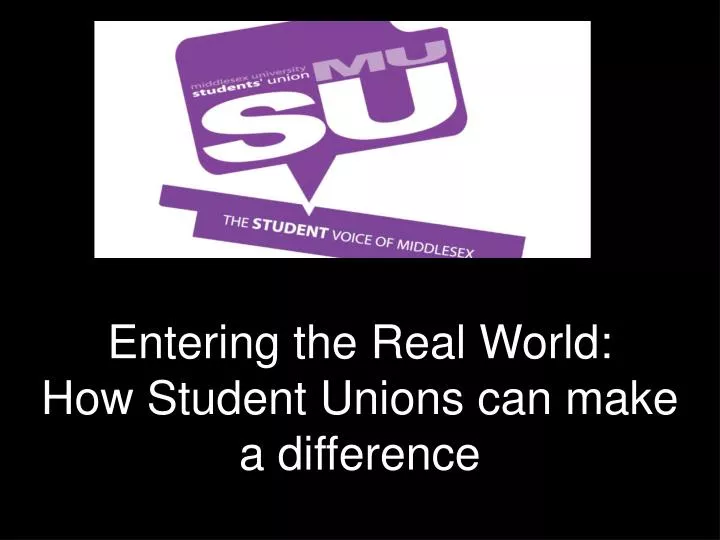 entering the real world how student unions can make a difference