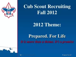 Cub Scout Recruiting Fall 2012 2012 Theme: