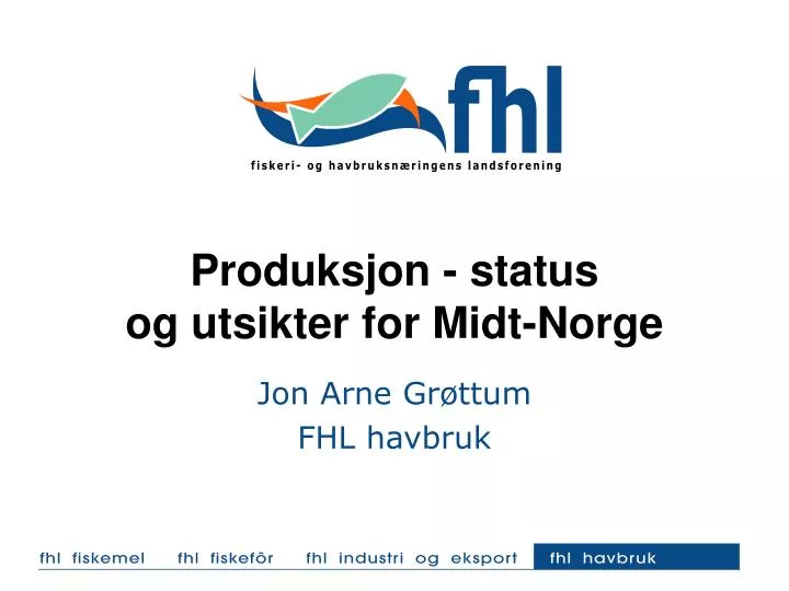 produksjon status og utsikter for midt norge