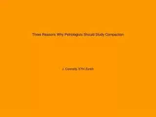 Three Reasons Why Petrologists Should Study Compaction