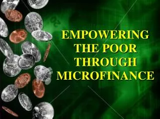 EMPOWERING THE POOR THROUGH MICROFINANCE