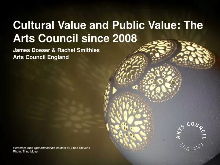 cultural value and public value the arts council since 2008