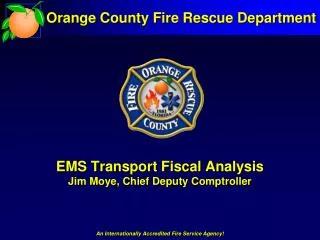 EMS Transport Fiscal Analysis Jim Moye, Chief Deputy Comptroller
