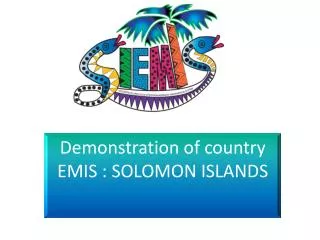 Demonstration of country EMIS : SOLOMON ISLANDS
