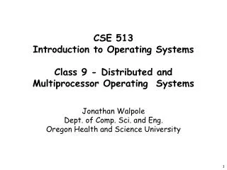 Jonathan Walpole Dept. of Comp. Sci. and Eng. Oregon Health and Science University