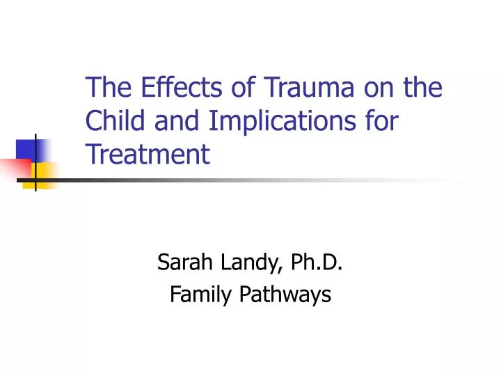 the effects of trauma on the child and implications for treatment