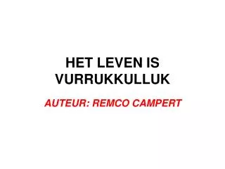 het leven is vurrukkulluk