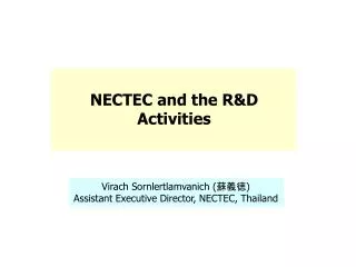 Virach Sornlertlamvanich ( ??? ) Assistant Executive Director, NECTEC, Thailand