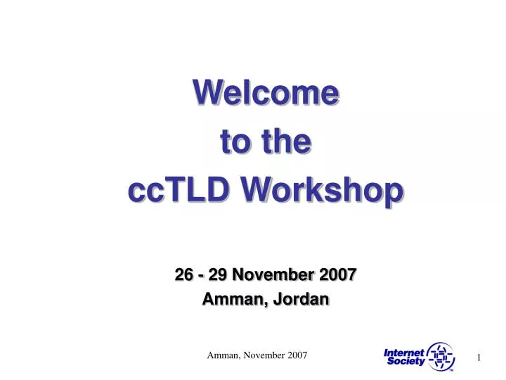 welcome to the cctld workshop 26 29 november 2007 amman jordan