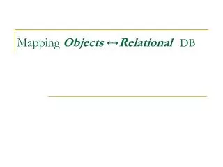 Mapping Objects ? Relational DB