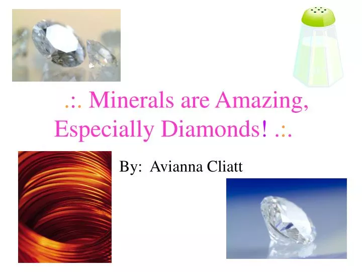 minerals are amazing especially diamonds