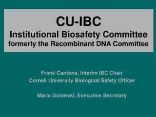 CU-IBC Institutional Biosafety Committee formerly the Recombinant DNA Committee