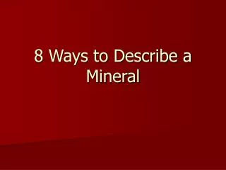 8 Ways to Describe a Mineral