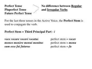 Perfect Tense			No difference between Regular Pluperfect Tense		and Irregular Verbs