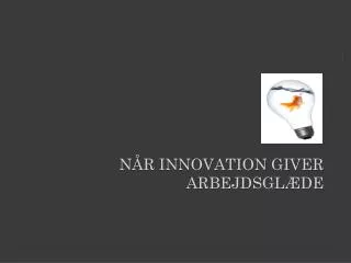 n r innovation giver arbejdsgl de