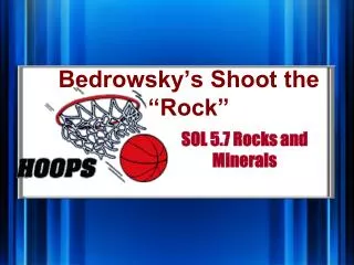 Bedrowsky’s Shoot the “Rock”