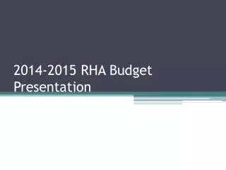 2014-2015 RHA Budget Presentation