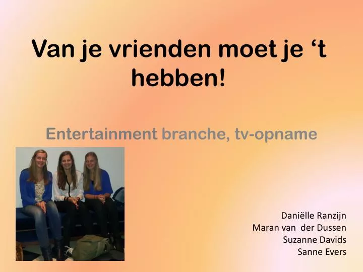 van je vrienden moet je t hebben