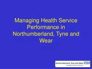 Managing Health Service Performance in Northumberland, Tyne and Wear