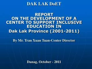 DAK LAK DoET REPORT ON THE DEVELOPMENT OF A CENTER TO SUPPORT INCLUSIVE EDUCATION IN