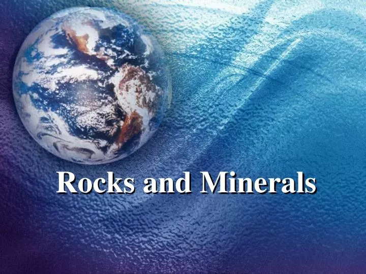 rocks and minerals