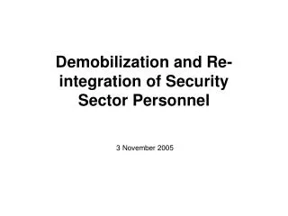 Demobilization and Re-integration of Security Sector Personnel