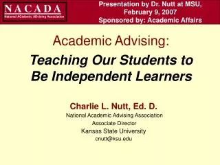 Presentation by Dr. Nutt at MSU, February 9, 2007 Sponsored by: Academic Affairs