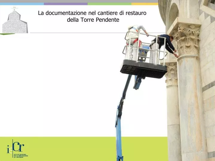 la documentazione nel cantiere di restauro della torre pendente