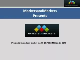 Probiotics Market - Global Trends & Forecasts to 2019