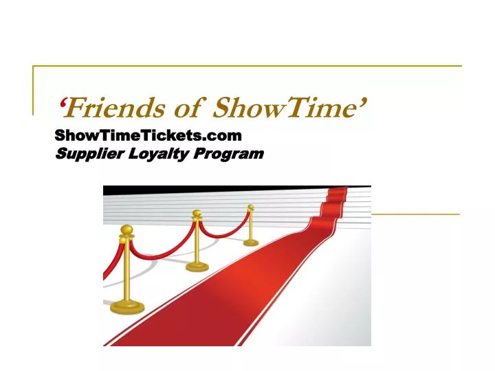 friends of showtime showtimetickets com supplier loyalty program