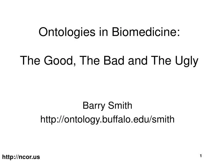 ontologies in biomedicine the good the bad and the ugly