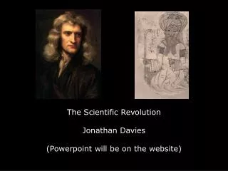 The Scientific Revolution Jonathan Davies (Powerpoint will be on the website)