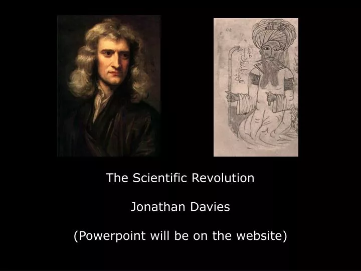 the scientific revolution jonathan davies powerpoint will be on the website