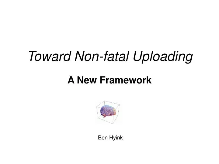 toward non fatal uploading