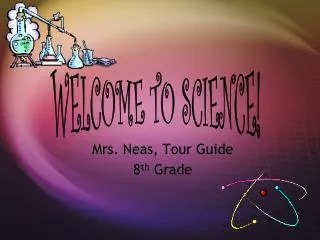 Mrs. Neas, Tour Guide 8 th Grade