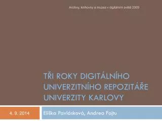 t i roky digit ln ho univerzitn ho repozit e univerzity karlovy