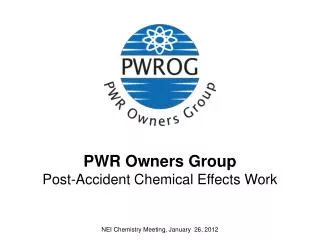 PWR Owners Group Post-Accident Chemical Effects Work