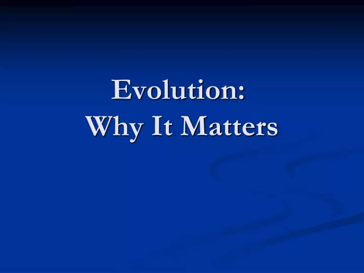 evolution why it matters