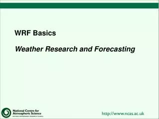 WRF Basics Weather Research and Forecasting