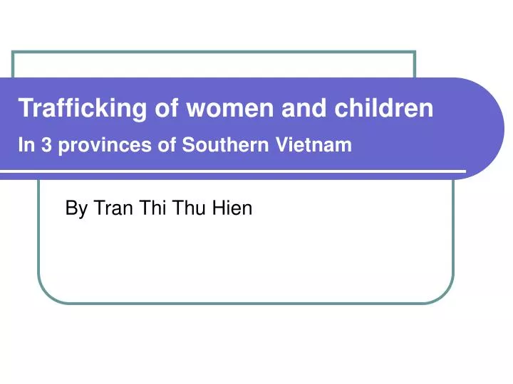 trafficking of women and children in 3 provinces of southern vietnam