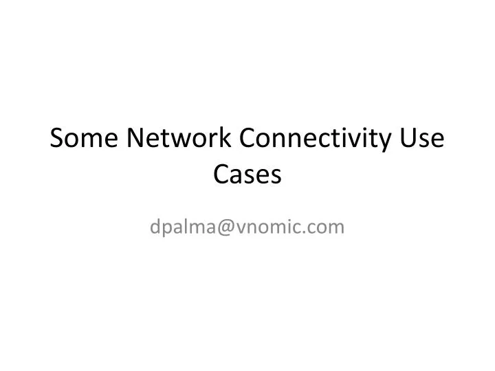some network connectivity use cases