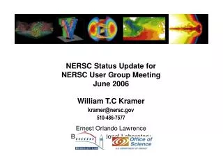 NERSC Status Update for NERSC User Group Meeting June 2006 William T.C Kramer kramer@nersc