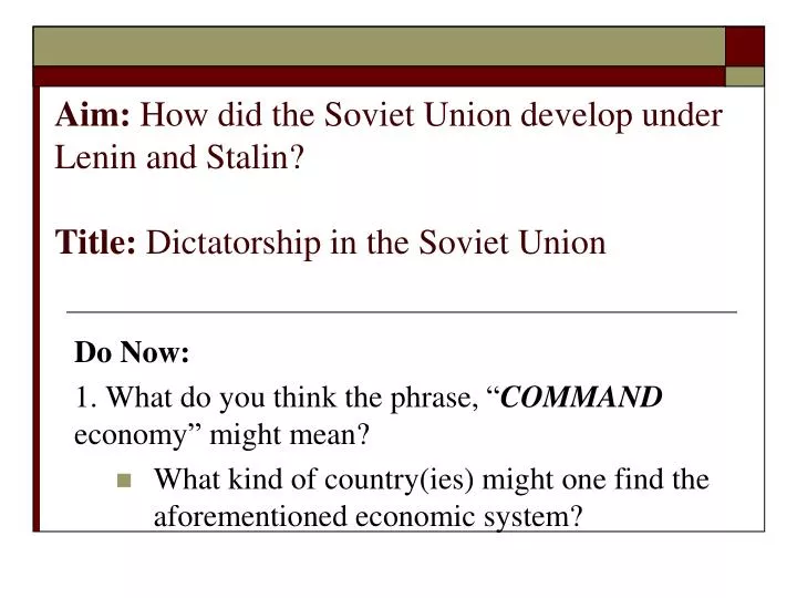 aim how did the soviet union develop under lenin and stalin title dictatorship in the soviet union