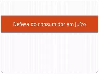 defesa do consumidor em ju zo