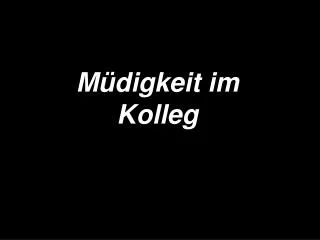 m digkeit im kolleg