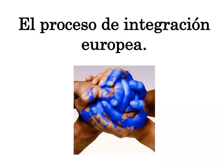 el proceso de integraci n europea