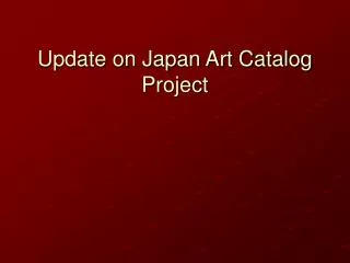 Update on Japan Art Catalog Project