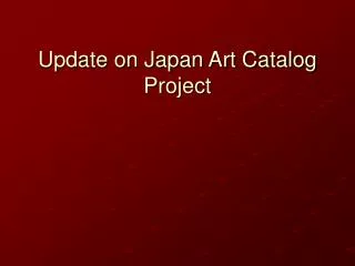 update on japan art catalog project