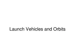Launch Vehicles and Orbits