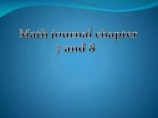 Math journal chapter 7 and 8